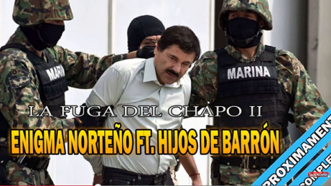 Con esta imagen es ilustrada la canción alusiva a la segunda fuga del Chapo Guzmán, por Enigma Norteño e Hijos de Barrón.