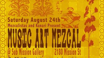 Música.Arte.Mezcal vuelve a hacernos la noche en San Francisco, bajo la organización de Mezcalistas y Kanari Productions