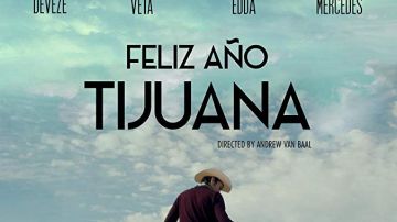 La película "Feliz Año Nuevo Tijuana", del director Andrew van Baal.