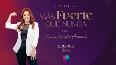 La presentadora María Celeste Arrarás regresa a Univisión con su programa Más fuerte Que Nunca